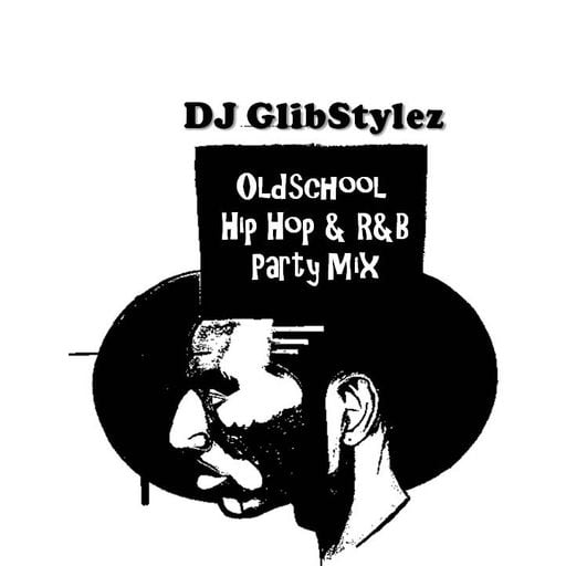 DJ GlibStylez - OldSchool Hip Hop & R&B Party Mix