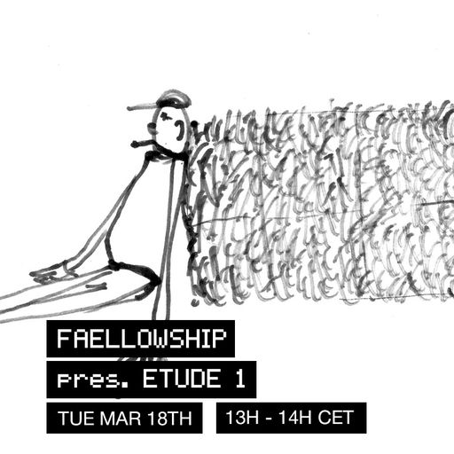 Faellowship pres. Etude 1 at WAV | 18-03-25
