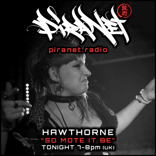 PIRANET - HAWTHORNE - SO MOTE IT BE - 003 - [JAN-9TH-2026]