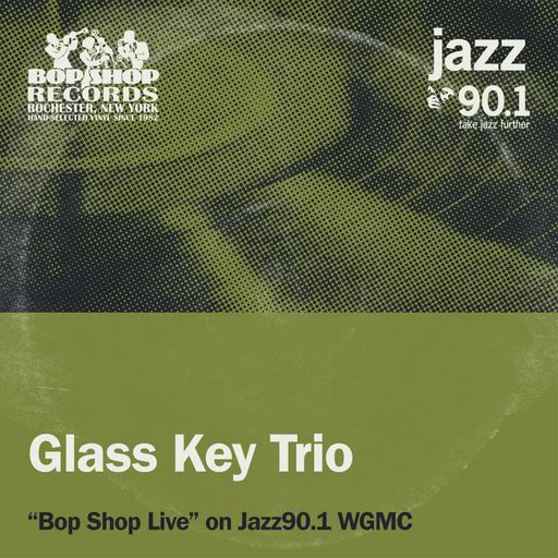 Glass Key Trio on Bop Shop Live!