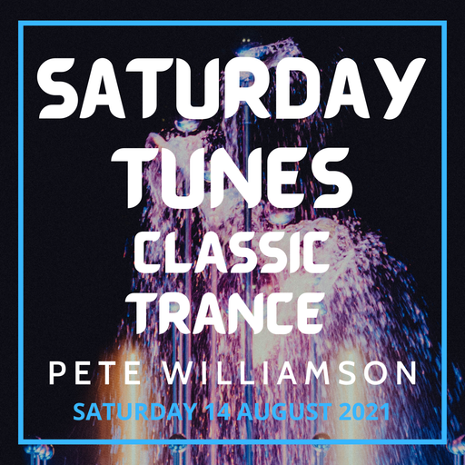 Saturday Tunes: Classic Trance After Party - 14 August 2021