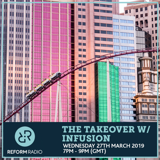 The Takeover w/ Infusion 27th March 2019