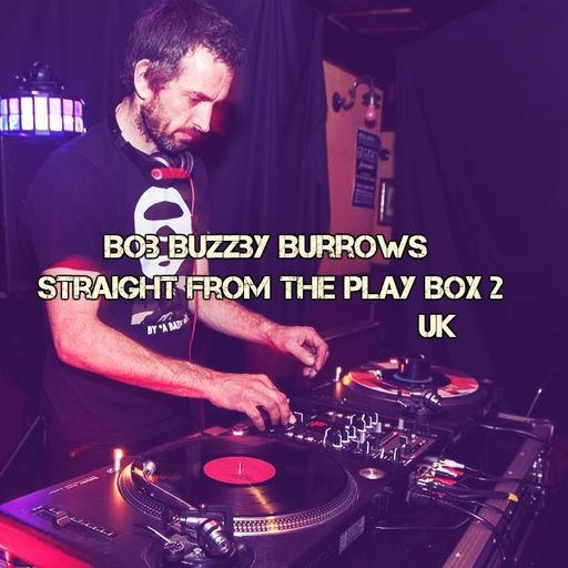 Bob Buzzby Burrows - Straight From The Play Box 2