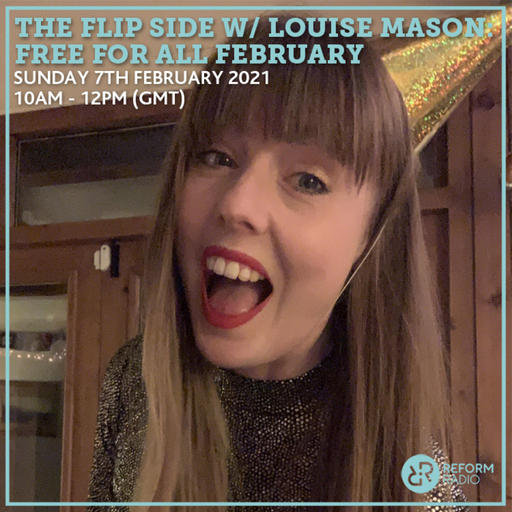 The Flip Side w/ Louise Mason: Free For All February 7th February 2021