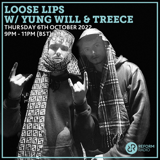 Loose Lips w/ Yung Will & Treece 6th October 2022