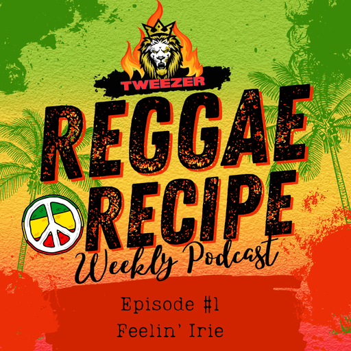 Tweezer's Weekly Reggae Recipe #1 "Feelin' Irie"