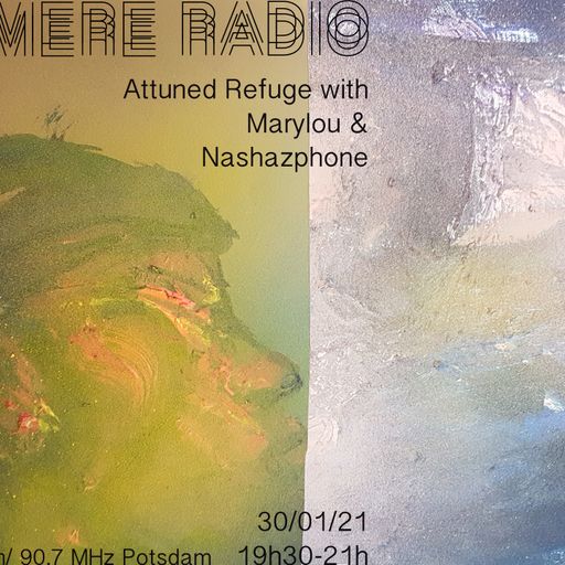 Attuned Refuge with Nashazphone and Marylou 30.01.2021