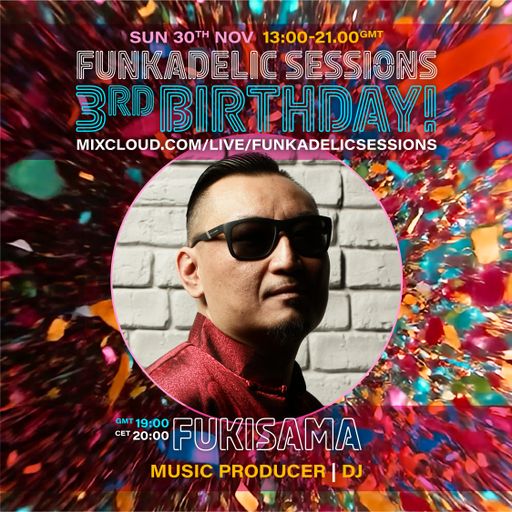 French Music Producer | DJ - Fukisama - Funkadelic Sessions | 3rd BIRTHDAY - 30-NOV-2025