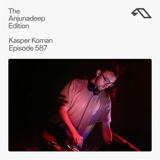 The Anjunadeep Edition 587 with Kasper Koman