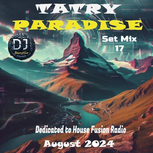 TATRY Paradise Set Mix 17 August 2024 (Dedicated To House Fusion Radio)