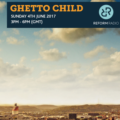 Ghetto Child 4th June 2017