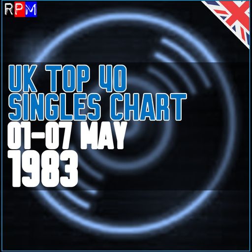 UK TOP 40 : 01-07 MAY 1983