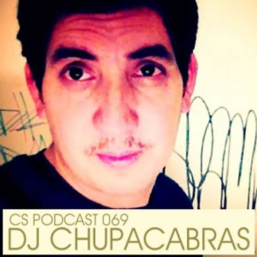 CS Podcast 069 - Dj Chupacabras