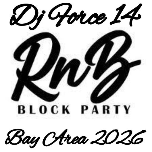 DJ FORCE 14 OLDSCHOOL R&B BLOCK PARTY 2026 MIX BAY AREA NorCal 408