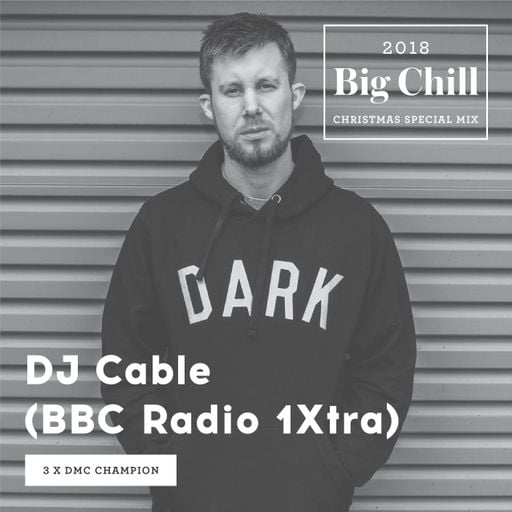 DJ Cable Christmas 2018 Mix for Big Chill Bars