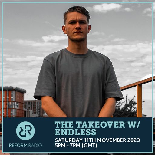 The Takeover w/ Endless 11th November 2023