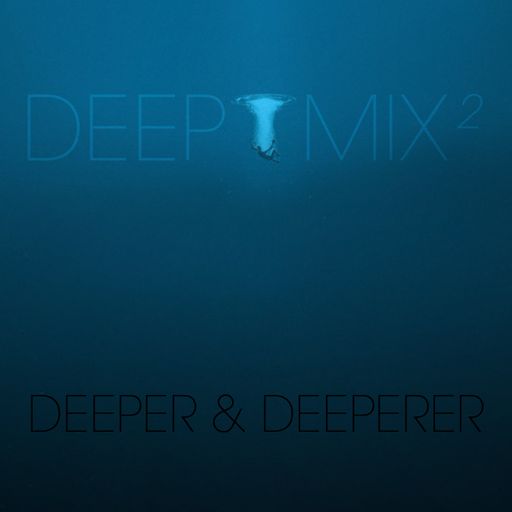 *DEEPMIX² (Deeper & Deeperer)