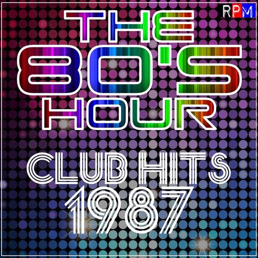 THE 80'S HOUR : CLUB HITS 1987