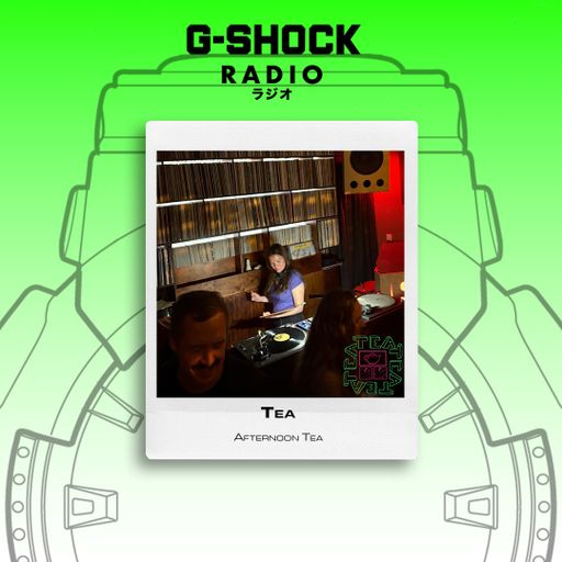 G-SHOCK Radio Presents - Afternoon Tea - Tea - 16/05