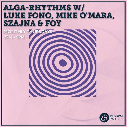 Alga-Rhythms w/ Luke Fono, Mike O'Mara, Szajna & FOY 11th April 2019