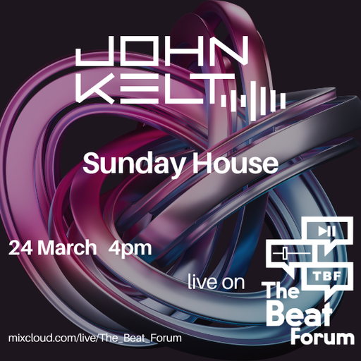John Kelt - Sunday House 24.03.2024