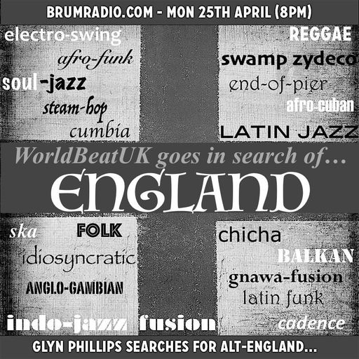 WorldBeatUK with Glyn Phillips - In Search of England (25/04/2016)