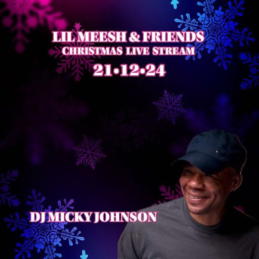 DJ Micky Johnson - Lil Meesh & Friends Christmas Live Stream 21.12 24