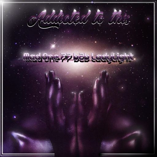 - Addicted to this - |  Mad One 77 b2b LadyLight