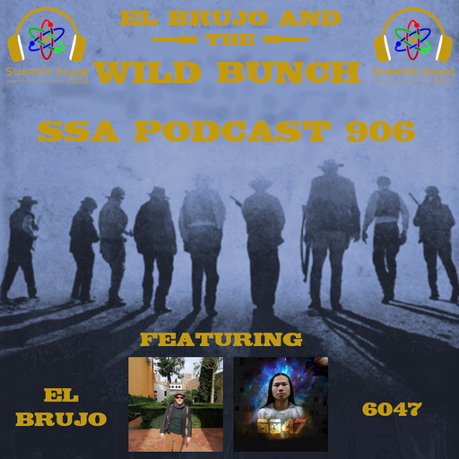 Scientific Sound Asia Podcast 906 is 'El Brujo and The Wild Bunch' 24 with guest 6047.