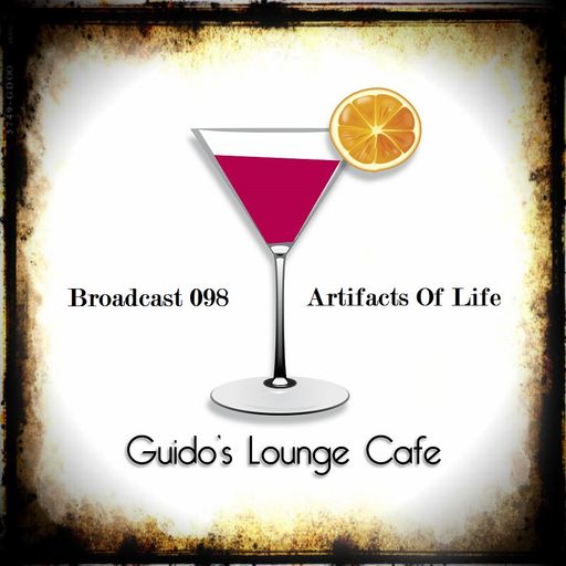 Guido's Lounge Cafe Broadcast 098 Artifacts Of Life (20140117)