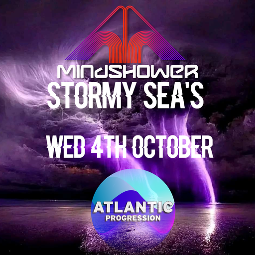 Atlantic Progression Presents: Stormy Seas with Mindshower - Oct