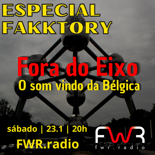 Especial Fakktory - Fora do Eixo - O Som Vindo da Belgica - 23.1.2021