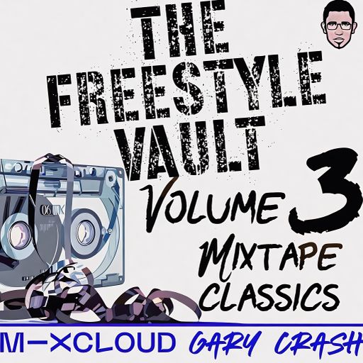 The Freestyle Vault 3 - Gary Crash Mixtape Classics
