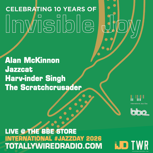 Invisible Joy #JazzDay w/ Alan McKinnon, Jazzcat, Dom Servini, Harv-inder Singh, The ScratchCrusader