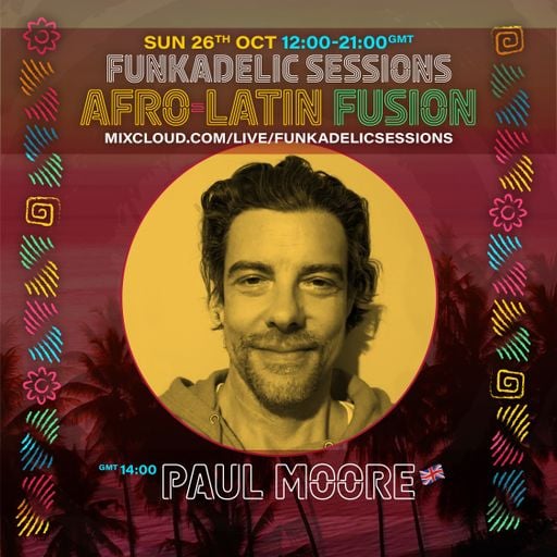 Paul Moore - Funkadelic Sessions - AFRO-LATIN FUSION - 26-OCT-2025