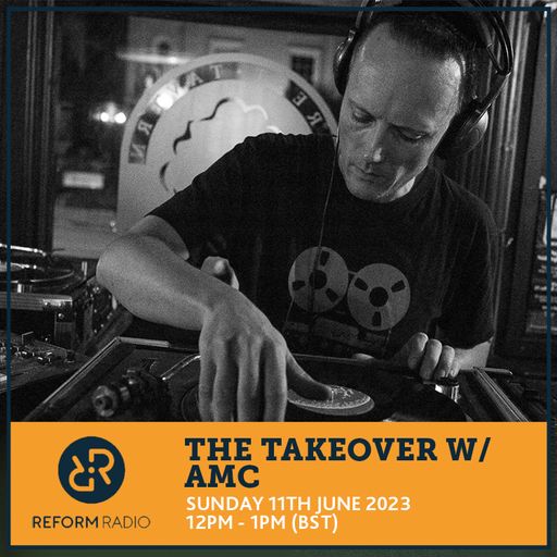 The Takeover w/ AMC 11th June 2023