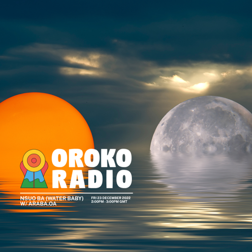 Araba.OA - Nsuo Ba (Water Baby) - 23rd December 2022