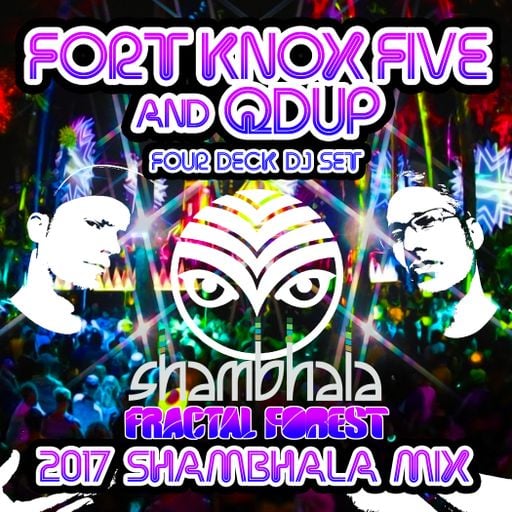 Fort Knox Five and Qdup - Four Deck Set from Fractal Forest - Shambhala 2017 Mix