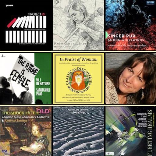The program this week : 19th "In Praise of Woman" - Part 3/5 - American Composers - on WPRB - 03/16/