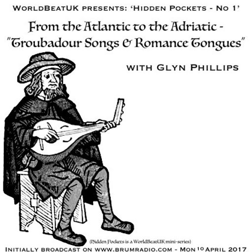 WorldBeatUK with Glyn Phillips - Hidden Pockets 1: Troubadour Songs and Romance Tongues (10/04/2017)