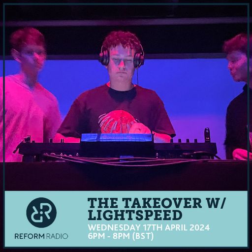 The Takeover w/ LIGHTSPEED 17th April 2024