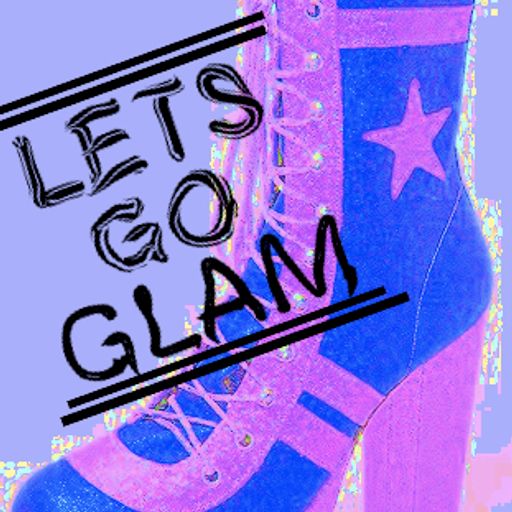 LETS GO GLAM!!