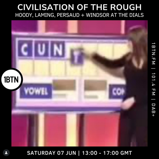 Civilisation Of The Rough - 07.06.25
