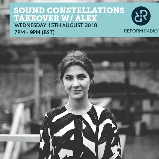 Sound Constellations Takeover w/ Alex 15th August 2018