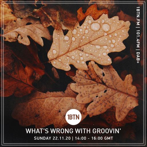 What's Wrong With Groovin'? - 22.11.2020