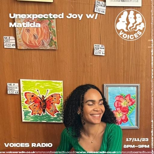 Unexpected Joy w/ Matilda (17.11.23) - Voices Radio
