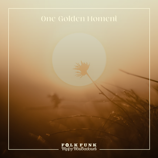 One Golden Moment / Folk Funk & Trippy Troubadours