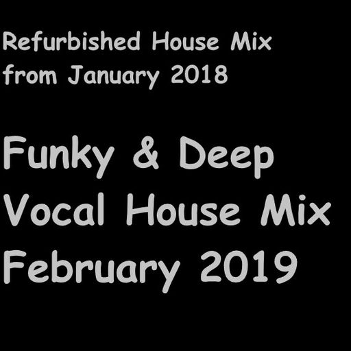 Funky & Deep Vocal House Mix February 2019