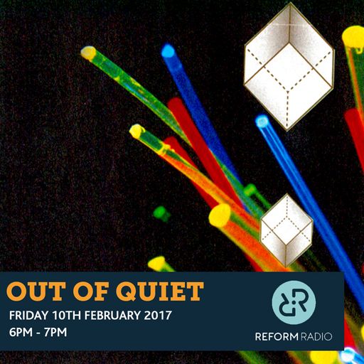 Out of Quiet pt.18 10th February 2017
