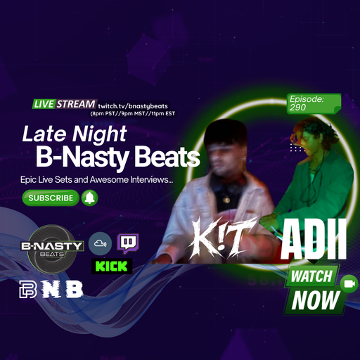 Late Night B-Nasty Beats #BNB290 w/ KIT and ADII